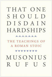 That One Should Disdain Hardships: The Teachings of a Roman Stoic (ISBN: 9780300261547)