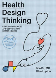 Health Design Thinking Second Edition: Creating Products and Services for Better Health (ISBN: 9780262543606)