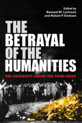 The Betrayal of the Humanities: The University During the Third Reich (ISBN: 9780253060792)