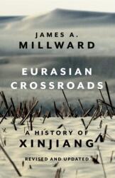 Eurasian Crossroads: A History of Xinjiang Revised and Updated (ISBN: 9780231204545)