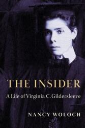The Insider: A Life of Virginia C. Gildersleeve (ISBN: 9780231204248)
