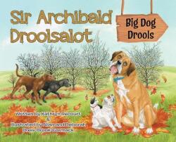 Sir Archibald Droolsalot - Big Dog Drools (ISBN: 9780228846154)