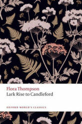 Lark Rise to Candleford - FLORA THOMPSON (ISBN: 9780198796695)