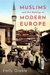 Musulmanii și formarea Europei moderne (ISBN: 9780197538807)