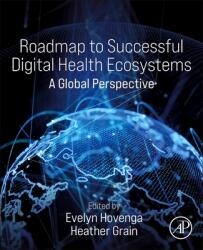 Roadmap to Successful Digital Health Ecosystems: A Global Perspective (ISBN: 9780128234136)