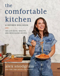 The Comfortable Kitchen: 105 Laid-Back Healthy and Wholesome Recipes (ISBN: 9780063075412)