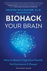 Biohack Your Brain: How to Boost Cognitive Health Performance & Power (ISBN: 9780062994332)