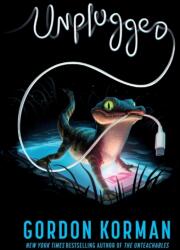 Unplugged - Gordon Korman (ISBN: 9780062798909)
