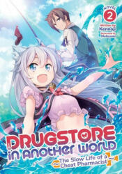 Drugstore in Another World: The Slow Life of a Cheat Pharmacist (Light Novel) Vol. 2 - Matsuuni (2021)