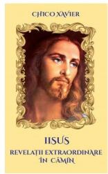 Iisus. Revelații extraordinare în cămin (ISBN: 9786068742854)