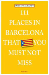 111 Places in Barcelona That You Shouldnt Miss - Dirk Engelhardt (ISBN: 9783954513536)