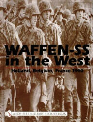 Waffen-SS in the West: : Holland Belgium France 1940 (ISBN: 9780764315534)