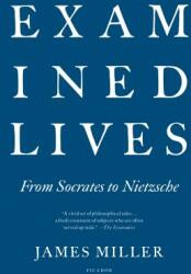 Examined Lives: From Socrates to Nietzsche (ISBN: 9781250002327)