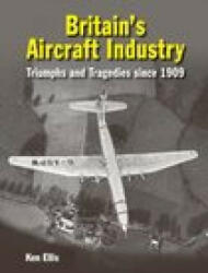 Britain's Aircraft Industry - ELLIS (ISBN: 9781910809426)