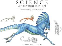 Science of Creature Design - Terryl Whitlatch (ISBN: 9781624650291)