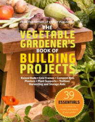 Vegetable Gardener's Book of Building Projects - Editors of Storey Publishing (ISBN: 9781603425261)