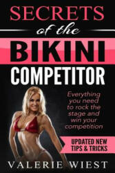 Secrets of the Bikini Competitor: Everything you need to rock the stage and win your competition - Valerie R Wiest (ISBN: 9781514198735)