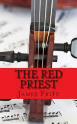 The Red Priest: The Life of Antonio Vivaldi - James Fritz, Lifecaps (ISBN: 9781491061374)