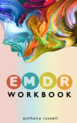 EMDR Therapy Workbook: Self-Help Techniques for Overcoming Anxiety, Anger, Depression, Stress and Emotional Trauma, thanks to the Eye Movemen (ISBN: 9781687234407)