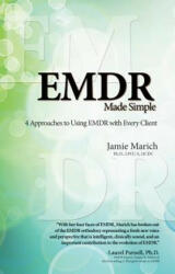 EMDR Made Simple: 4 Approaches to Using EMDR with Every Client - Jamie Marich (ISBN: 9781936128068)