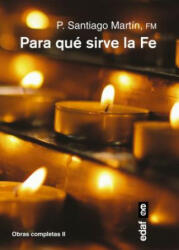 żPara que sirve la fe? / What is Faith for? - Santiago Martin (ISBN: 9788441436152)