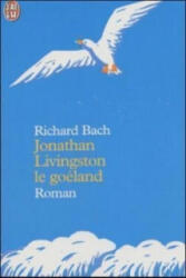 Jonathan Livingston le goeland - Richard Bach (ISBN: 9782290215623)