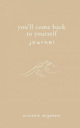 You'll Come Back to Yourself Journal - Michaela Angemeer (ISBN: 9781775272724)