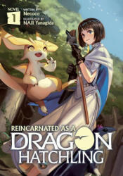 Reincarnated as a Dragon Hatchling (Light Novel) Vol. 1 - Naji Yanagida (ISBN: 9781648275814)