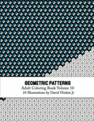 Geometric Patterns - Adult Coloring Book Vol. 10 - David Hinkin Jr (ISBN: 9781717054951)