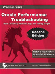 Oracle Performance Troubleshooting: With Dictionary Internals SQL & Tuning Scripts - D. Burleson, R. Schumacher (ISBN: 9780982306178)