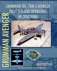 Grumman TBF / TBM-3 Avenger Pilot's Flight Operating Instructions - Bureau Of Aeronautics, Army Air Forces (ISBN: 9781935700371)