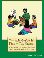 The Holy Qur'an for Kids - Juz Tabarak: A Textbook for School Children with English and Arabic Text - Yahiya Emerick, Patricia Meehan (ISBN: 9781503192256)