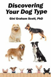 Discovering Your Dog Type - Scott Graham Gini (ISBN: 9781947466166)