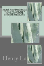 Herbs and Formulas for 2, 191 Diseases in Traditional Chinese Medicine - Henry C Lu (ISBN: 9781533235015)