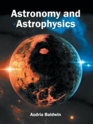 Astronomy and Astrophysics - Audria Baldwin (ISBN: 9781632380586)