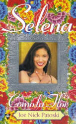 Selena: Como La Flor - Joe Nick Patoski (1997)