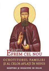 Sfantul Efrem Cel Nou, Ocrotitorul Familiei Si Al Celor Aflati In Nevoi, - Editura Sophia (ISBN: 9789731364629)