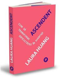Ascendent. Cum sa transformi dificultatile in avantaje - Laura Huang (ISBN: 9786067224290)
