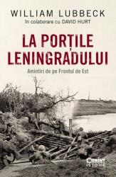 La porțile Leningradului. Amintiri de pe Frontul de Est (ISBN: 9786069507889)