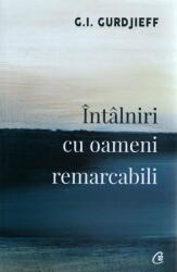 Intalniri cu oameni remarcabili - G. I. Gurdjieff (ISBN: 9786064403667)