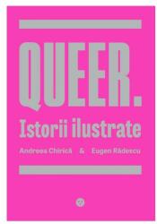 Queer. Istorii Ilustrate - Andreea Chirica, Eugen Radescu (ISBN: 9786069003091)