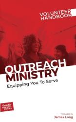 Outreach Ministry Volunteer Handbook Equipping You to Serve (ISBN: 9781951304300)