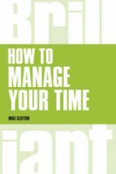 How to manage your time - Mike Clayton (ISBN: 9781292083261)