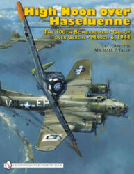 High Noon over Haseluenne: The 100th Bombardment Group over Berlin, March 6, 1944 - Michael P. Faley (ISBN: 9780764332371)
