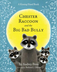 Chester Raccoon and the Big Bad Bully - Audrey Penn (ISBN: 9781933718156)