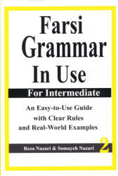 Farsi Grammar in Use: For Intermediate Students: An Easy-To-Use Guide with Clear Rules and Real-World Examples - Reza Nazari, Somayeh Nazari (ISBN: 9781537513607)