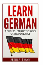 German: Learn German: A Guide to Learning the Basics of a New Language - Jenna Swan (2016)