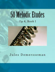 50 Melodic Etudes for Flute: Op 4, Book I - Jules Demersseman, Paul M Fleury (2014)