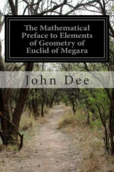 The Mathematical Preface to Elements of Geometry of Euclid of Megara - John Dee (2014)