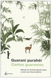 Guarani purahéi = Cantos guaraníes - José Luis García Martín, Cristian David López (ISBN: 9788494020568)